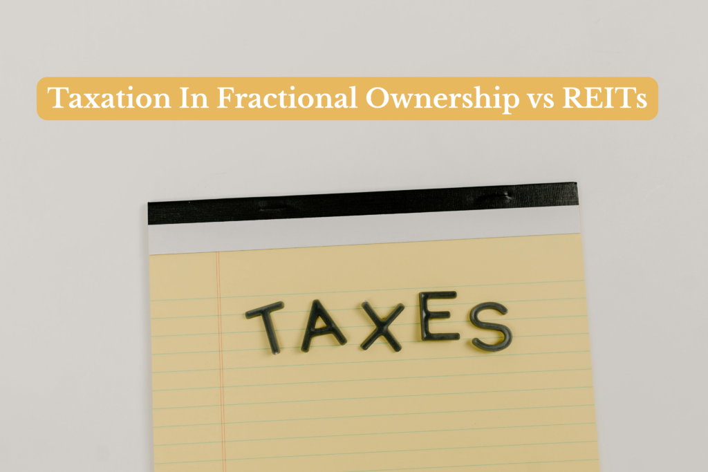 Taxes concept highlighting taxation in fractional ownership vs Real Estate Investment Trusts (REITs), covering differences in income tax and capital gains treatment.