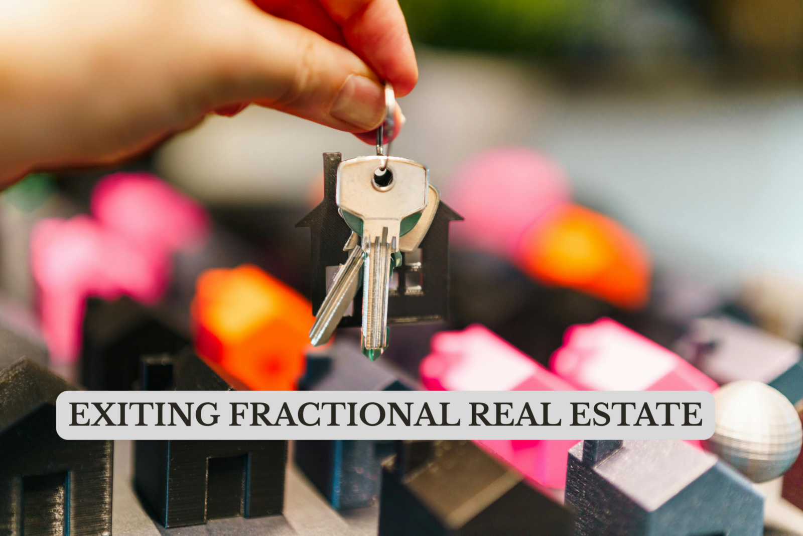 Understanding various options for exiting fractional real estate
